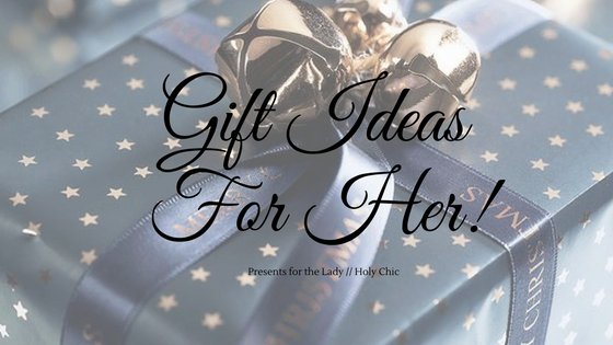 Christmas Gift Guide – For Her 💖